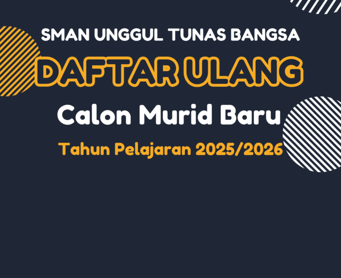 KETENTUAN DAFTAR ULANG CALON SISWA BARU SMAN UNGGUL TUNAS BANGSA TAHUN 2025/2026
